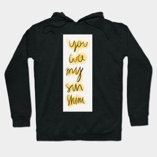 you are my sunshine Hoodie